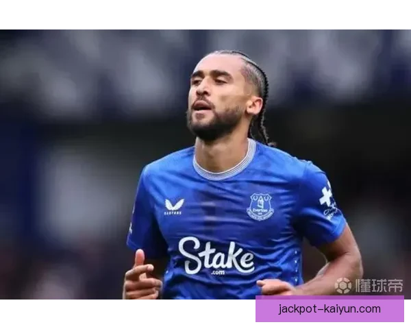 埃弗顿续约卡尔弗特-勒温，展现实力与稳定的表现趋势